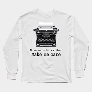 Three words for a writer Long Sleeve T-Shirt